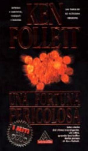 Una Fortuna Pericolosa - Ken Follett