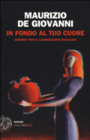 L/in Fondo Al Tuo Cuore. Inferno Per Il Commissario Ricciardi - Maurizio De Giovanni