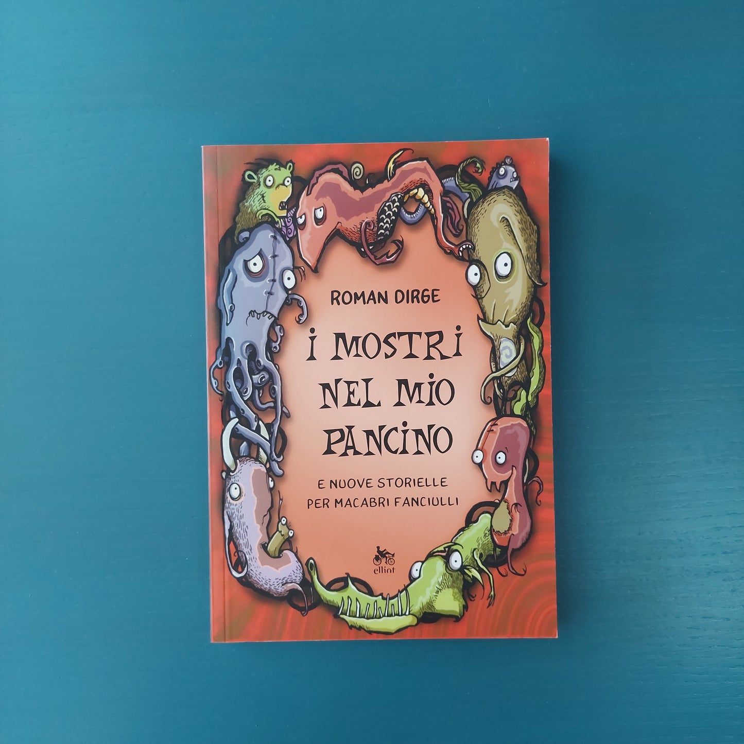 I Mostri Nel Mio Pancino E Nuove Storielle Per Macabri Fanciulli - Roman Dirge