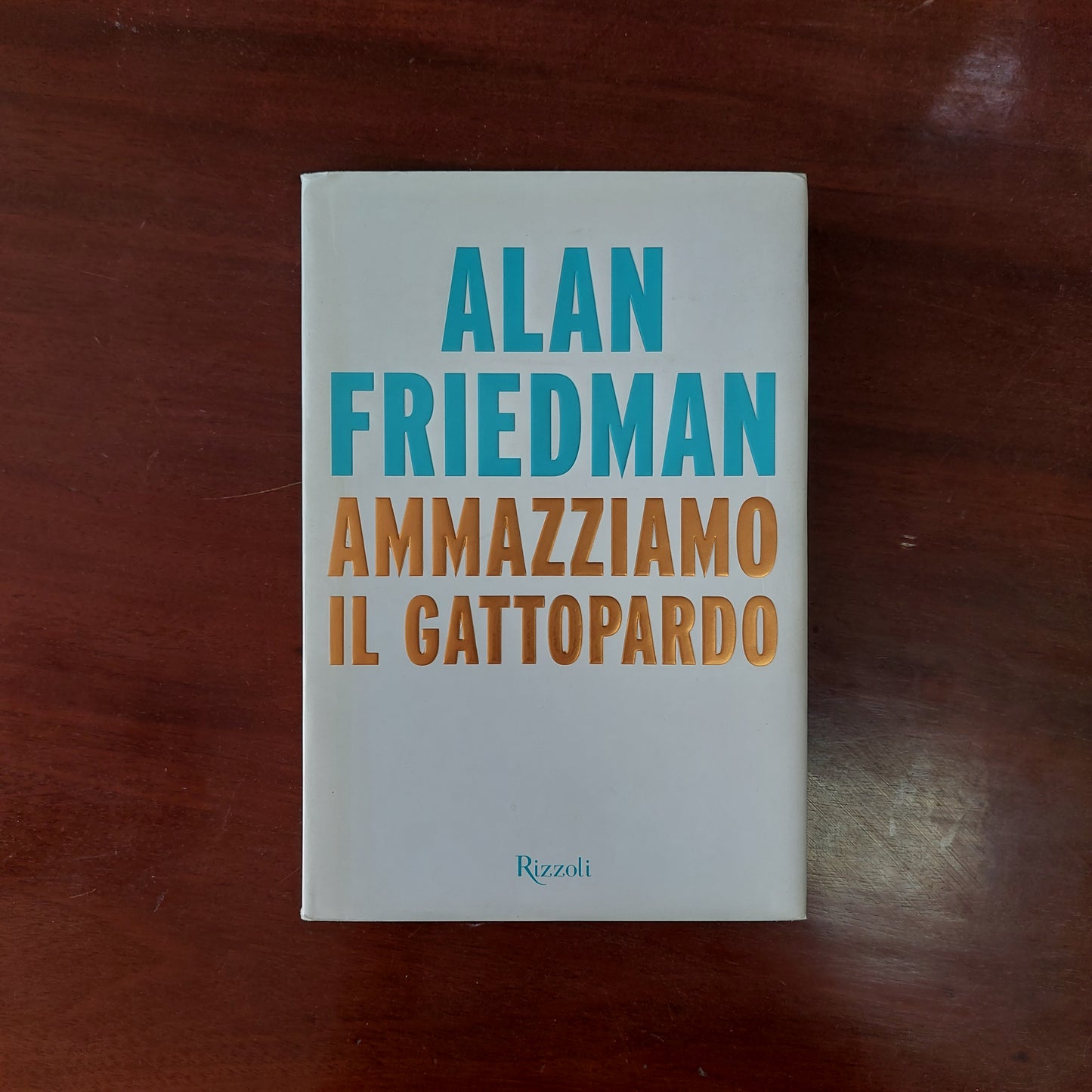 Ammazziamo Il Gattopardo - Alan Friedman