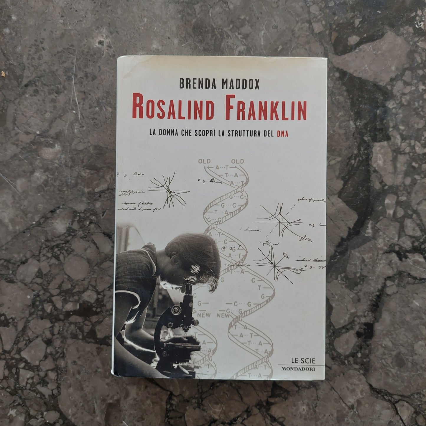 Rosalind Franklin. La Donna Che Scoprì La Struttura Del Dna - Brenda Maddox