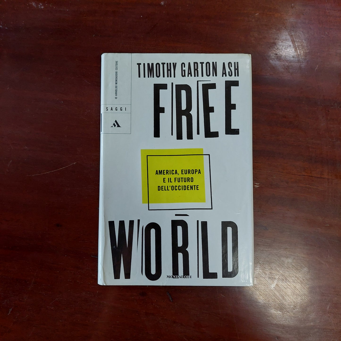 Free World. America, Europa E Il Futuro Dell'occidente - Timothy Garton Ash
