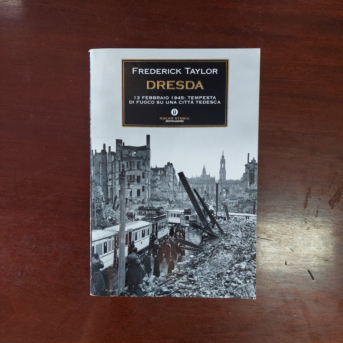 Dresda. 13 Febbraio 1945: Tempesta Di Fuoco Su Una Città Tedesca - Taylor Frederick