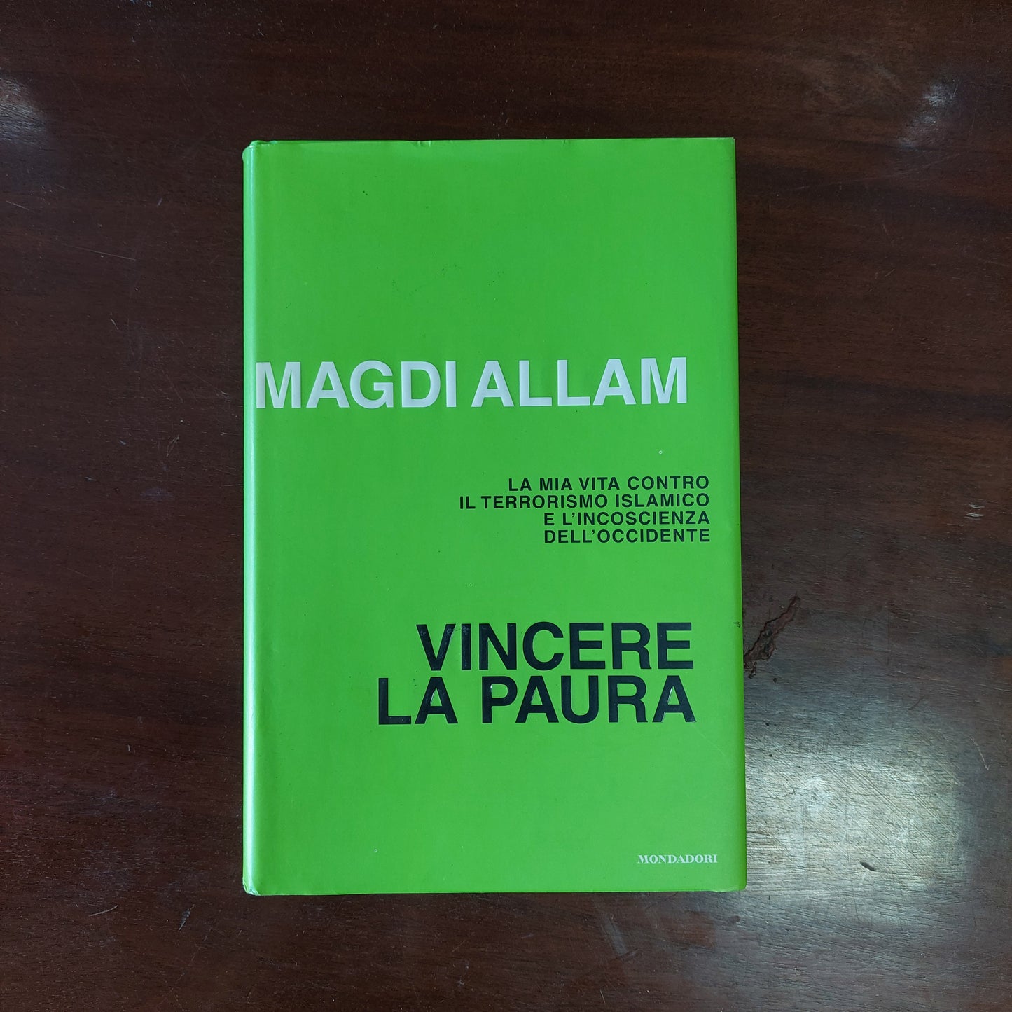 Vincere La Paura. La Mia Vita Contro Il Terrorismo Islamico E L'incoscienza Dell'occidente - Magdi Cristiano Allam