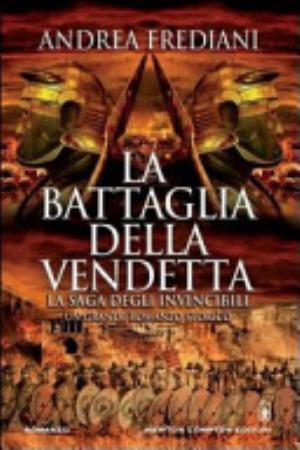La Battaglia Della Vendetta. La Saga Degli Invincibili - Andrea Frediani
