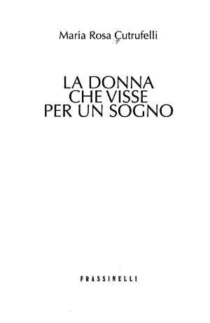 La Donna Che Visse Per Un Sogno - Maria Rosa Cutrufelli