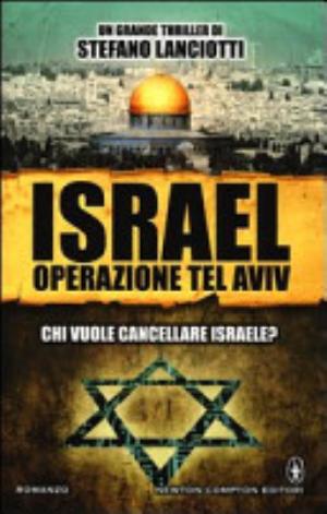 Israel. Operazione Tel Aviv - Stefano Lanciotti