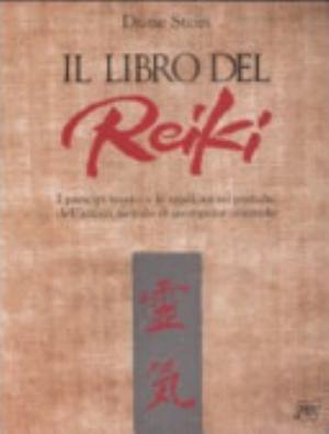 Il Libro Del Reiki. I Principi Teorici E Le Applicazioni Pratiche Dell'antico Metodo Di Guarigione Orientale - Diane Stein