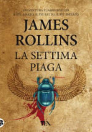 La Settima Piaga. Nuova Ediz. - James Rollins