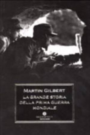 La Grande Storia Della Prima Guerra Mondiale - Martin Gilbert