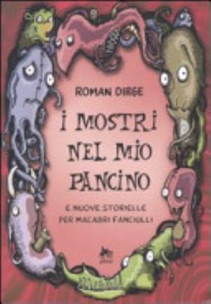 I Mostri Nel Mio Pancino E Nuove Storielle Per Macabri Fanciulli - Roman Dirge