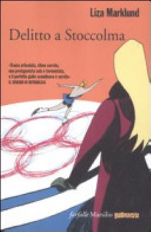 Delitto A Stoccolma - Liza Marklund