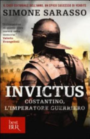 Invictus. Costantino, L'imperatore Guerriero - Simone Sarasso