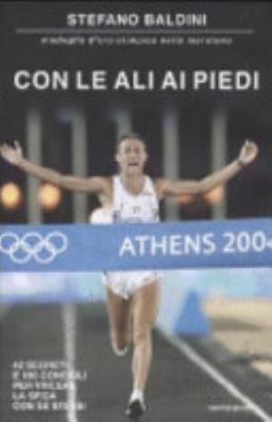 Con Le Ali Ai Piedi. 42 Segreti E 195 Consigli Per Vincere La Sfida Con Se Stessi - Stefano Baldini
