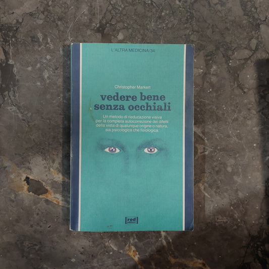 Vedere Bene Senza Occhiali - Christopher Markert