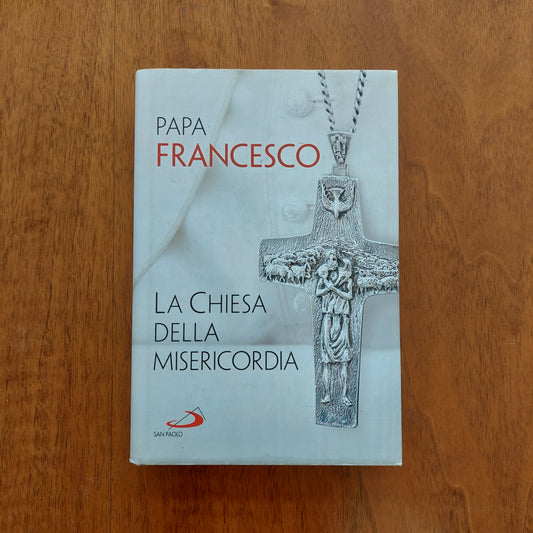 L/ La Chiesa Della Misericordia - Papa Francesco