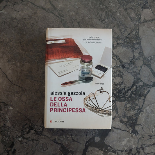 L/le Ossa Della Principessa - Alessia Gazzola