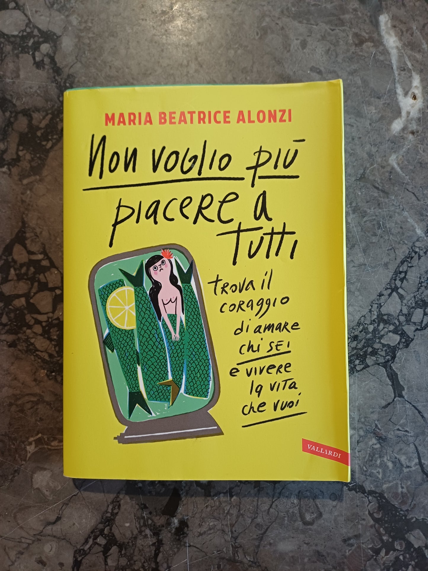 L/non Voglio Più Piacere A Tutti. Trova Il Coraggio Di Amare Chi Sei E Vivere La Vita Che Vuoi - Maria Beatrice Alonzi