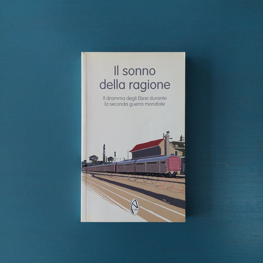 Il Sonno Della Ragione. Il Dramma Degli Ebrei Durante La Seconda Guerra Mondiale