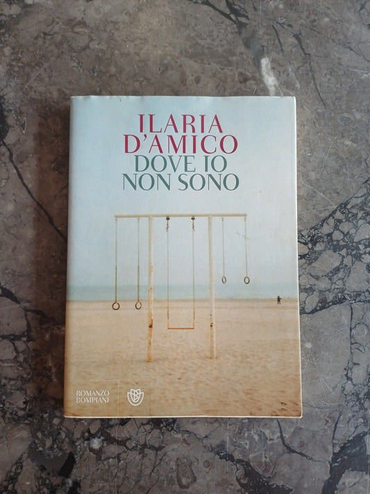 L/dove Io Non Sono - Ilaria D'amico