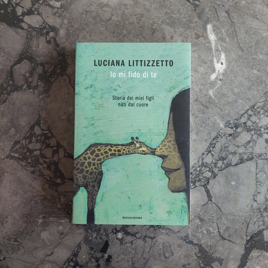 L/io Mi Fido Di Te. Storia Dei Miei Figli Nati Dal Cuore - L. Littizzetto