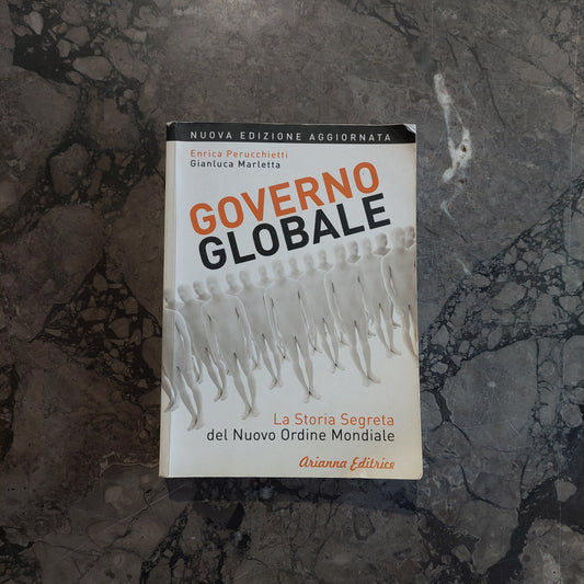 L/governo Globale, La Storia Segreta Del Nuovo Ordine Mondiale - E.perucchietti, G.marletta
