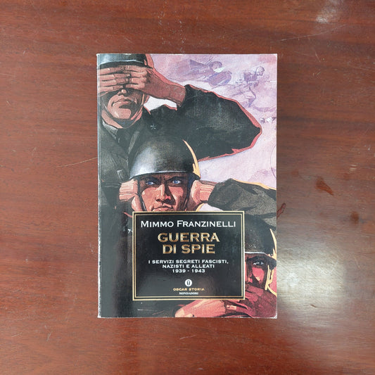 Guerra Di Spie. I Servizi Segreti Fascisti, Nazisti E Alleati - Mimmo Franzinelli