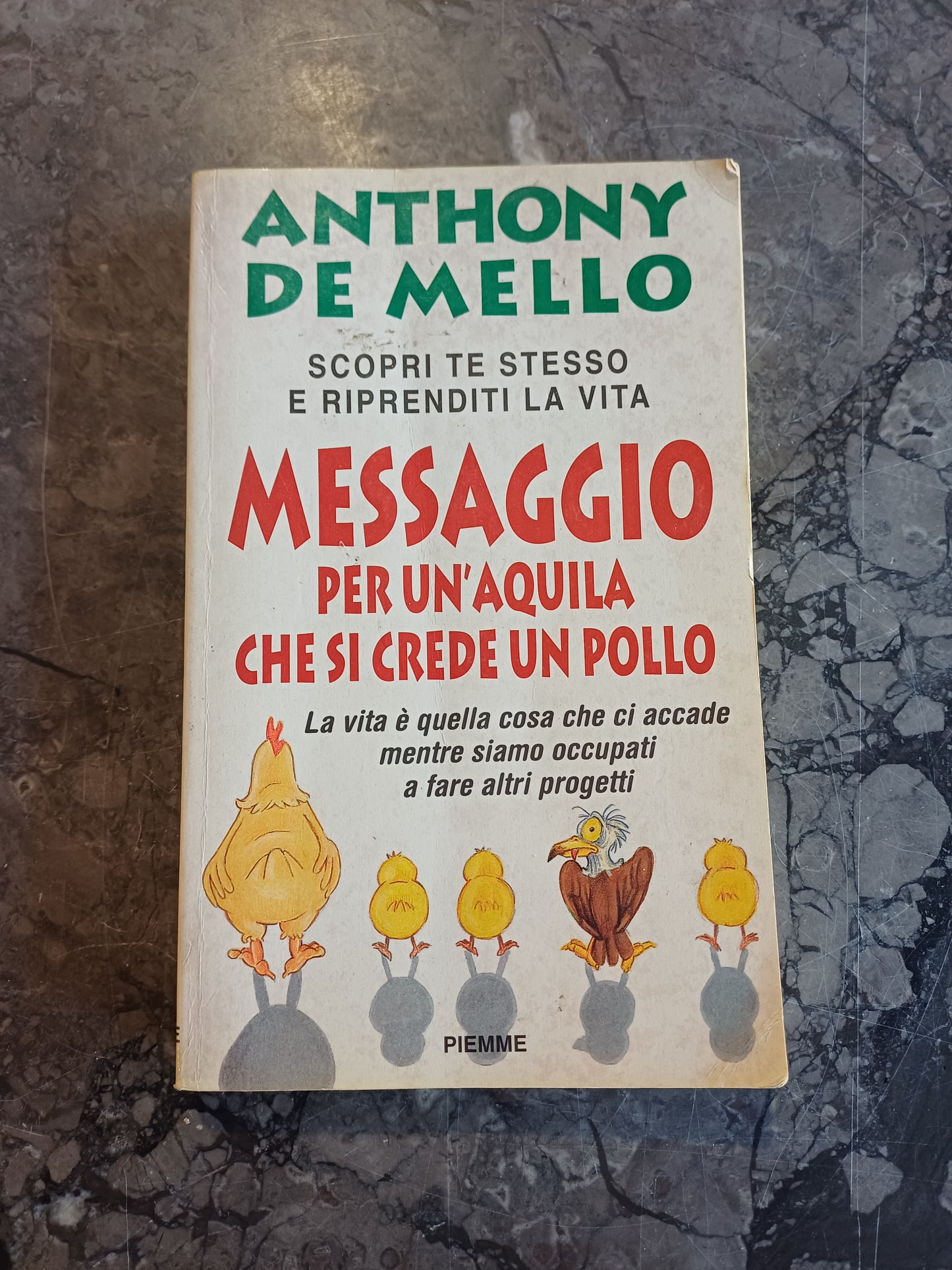 L/messaggio Per Un'aquila Che Si Crede Un Pollo - Anthony De Mello