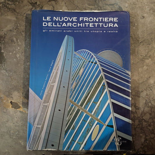 L/le Nuove Frontiere Dell'architettura - B. Daglio, O. E. Bellini