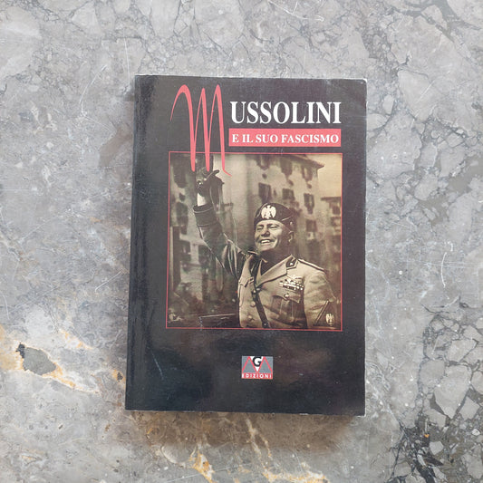 Mussolini E Il Suo Fascismo