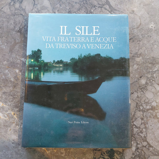 Il Sile - Vita Fra Terra E Acque Da Treviso A Venezia