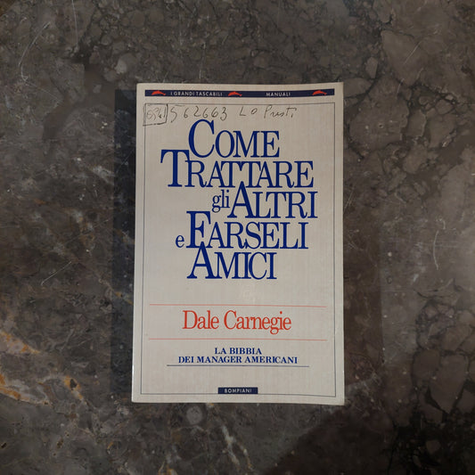 Come Trattare Gli Altri E Farseli Amici - Dale Carnegie