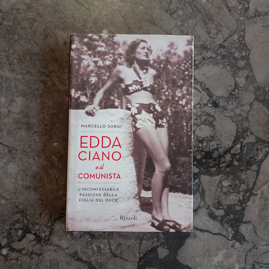 L/edda Ciano E Il Comunista - Marcello Sorgi