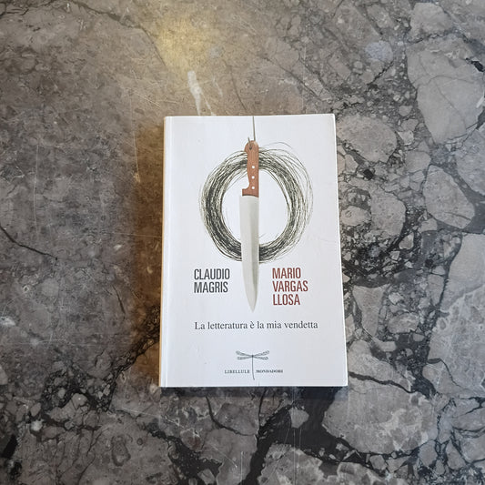 L/la Letteratura è La Mia Vendetta - C. Magris, M. .vargas Llosa