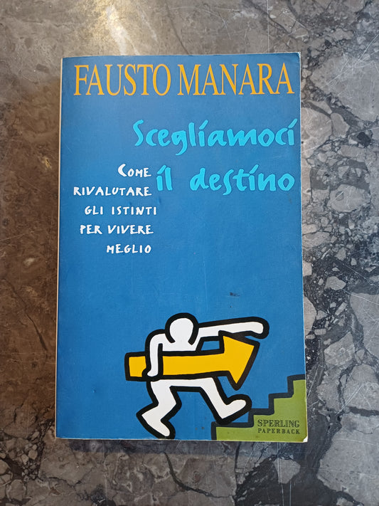 L/scegliamoci Il Destino - Fausto Manara