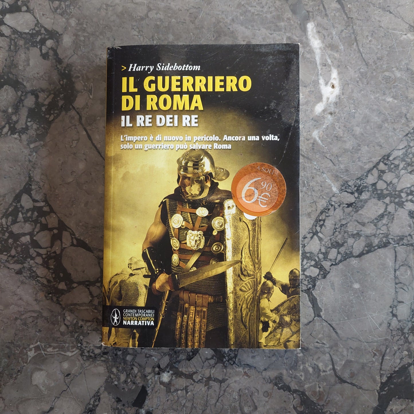 Il Guerriero Di Roma. Il Re Dei Re - Harry Sidebottom