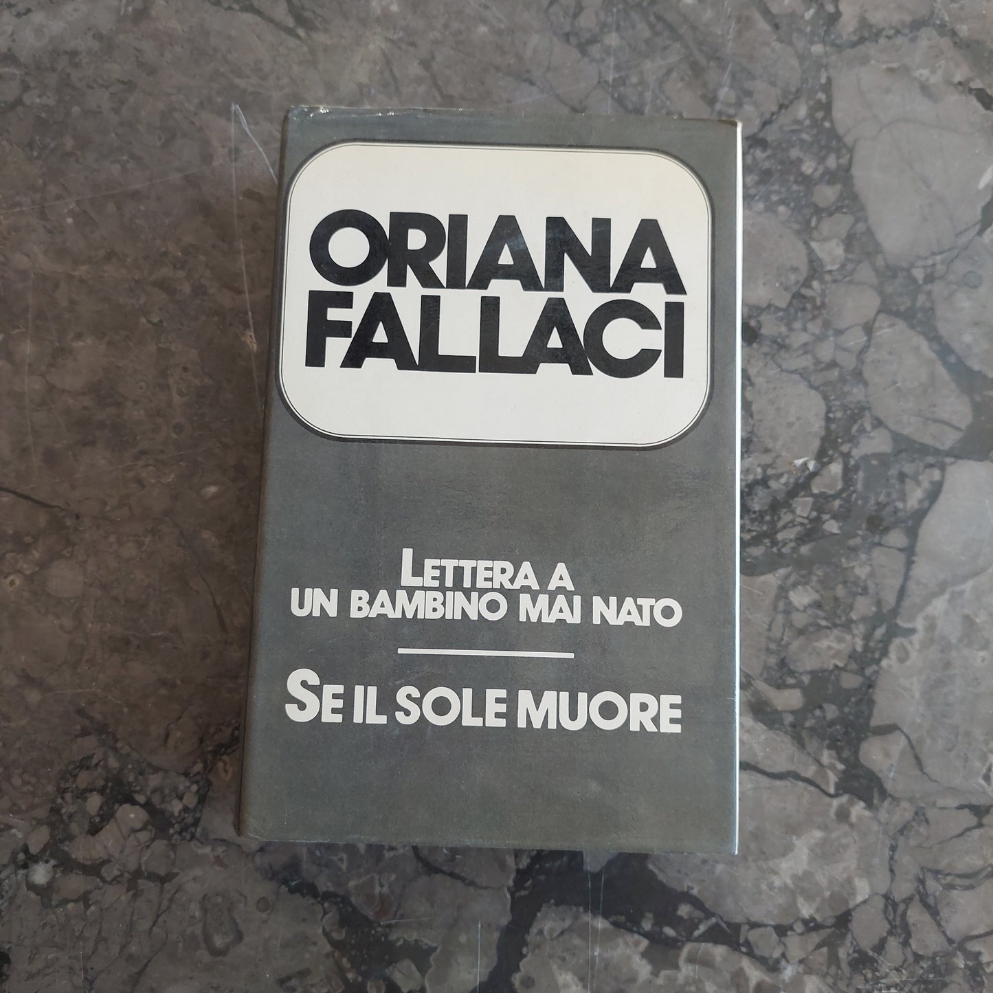L/lettera A Un Bambino Mai Nato/se Il Sole Muore - O. Fallaci*