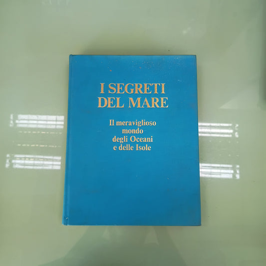 L/i Segreti Del Mare Il Meraviglioso Mondo Degli Oceani E Delle Isole - Reader's Digest