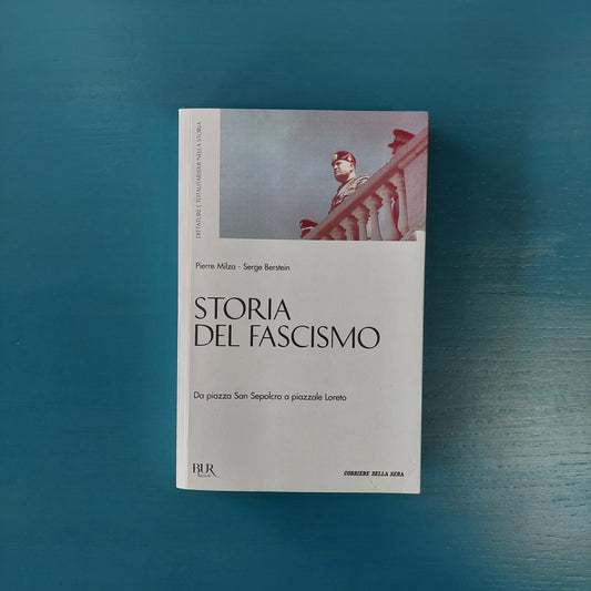 Storia Del Fascismo - Da Piazza San Sepolcro A Piazzale Loreto