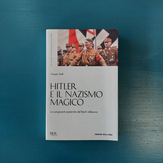 Dittature E Totalitarismi Nella Storia - Hitler E Il Nazismo Magico - Di Giorgio Galli