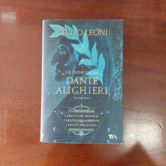 Le Indagini Di Dante Alighieri. Vol. 1: I Delitti Del Mosaico - I Delitti Della Medusa - I Delitti Della Luce - Giulio Leoni