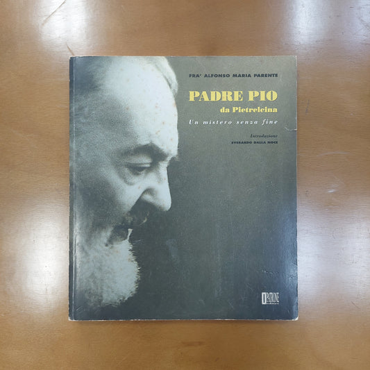 Padre Pio Da Pietrelcina. Un Mistero Senza Fine - Alfonso M. Parente